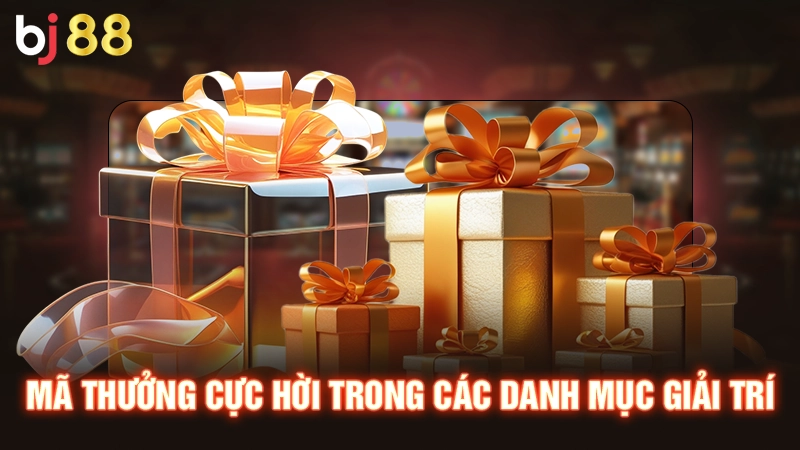 Mã thưởng cực hời trong các danh mục giải trí
