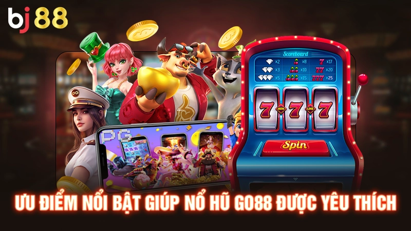 Ưu điểm nổi bật giúp nổ hũ GO88 được yêu thích